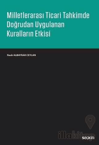 Milletlerarası Ticari Tahkimde Doğrudan Uygulanan Kuralların Etkisi