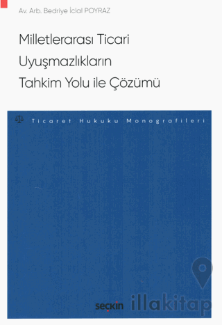 Milletlerarası Ticari Uyuşmazlıkların Tahkim Yolu ile Çözümü