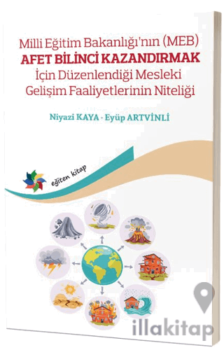 Milli Eğitim Bakanlığının (MEB) Afet Bilinci Kazandırmak İçin Düzenlendiği Mesleki Gelişim Faaliyetlerinin Niteliği