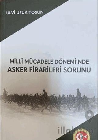 Milli Mücadele Dönemi'nde Asker Firarileri Sorunu