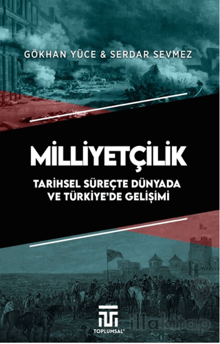 Milliyetçilik Tarihsel Süreçte Dünyada ve Türkiye’de Gelişimi
