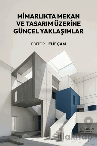 Mimarlıkta Mekan ve Tasarım Üzerine Güncel Yaklaşımlar