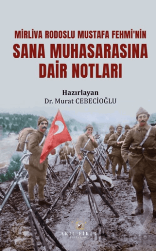 Mirliva Rodoslu Mustafa Fehmi’nin Sana Muhasarasına Dair Notları