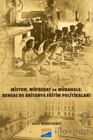 Misyon, Müfredat ve Müdahale: Bengal’de Britanya Eğitim Politikaları Bengal’de Britanya Eğitim