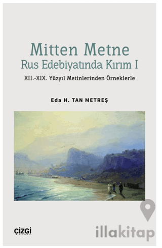 Mitten Metne Rus Edebiyatında Kırım 1 - XII.-XIX. Yüzyıl Metinlerinden Örneklerle