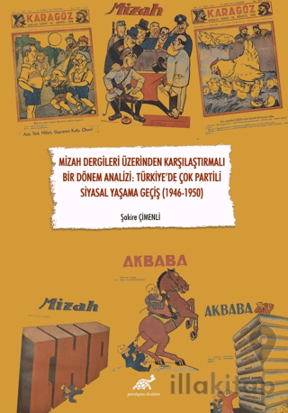 Mizah Dergileri Üzerinden Karşılaştırmalı Bir Dönem Analizi: Türkiye’de Çok Partili Siyasal Yaşama Geçiş (1946-1950)