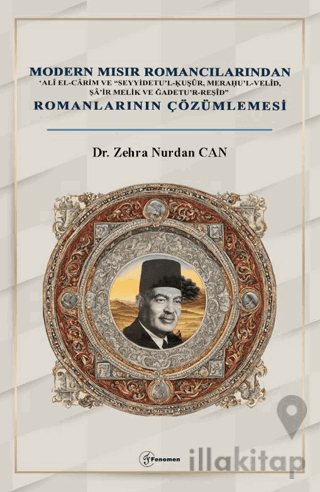 Modern Mısır Romancılarından ‘Alî el-Cârim ve “Seyyidetu’l-Ḳuṣûr, Meraḥu’l-Velîd, Şâ’ir Melik ve Ğadetu’r-Reşîd” Romanlarının Çözümlemesi