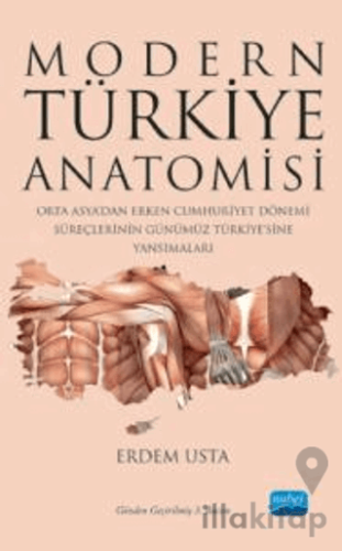 Modern Türkiye Anatomisi: Orta Asya’dan Erken Cumhuriyet Dönemi Süreçlerinin Günümüz Türkiye’sine Yansımaları