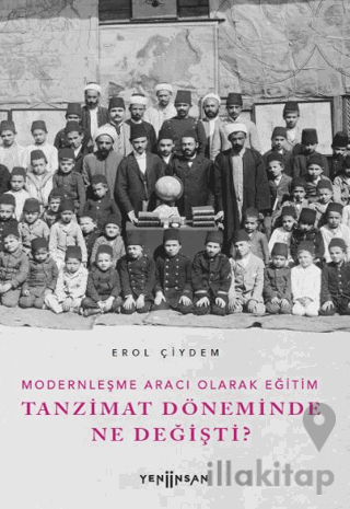 Modernleşme Aracı Olarak Eğitim –Tanzimat Döneminde Ne Değişti?
