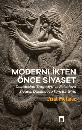 Modernlikten Önce Siyaset - Estetiğin Siyaseti