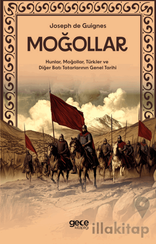 Moğollar - Hunlar, Moğollar, Türkler ve Diğer Batı Tatarlarının Genel Tarihi