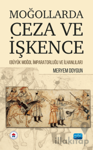 Moğollarda Ceza ve İşkence (Büyük Moğol İmparatorluğu Ve İlhanlılar)