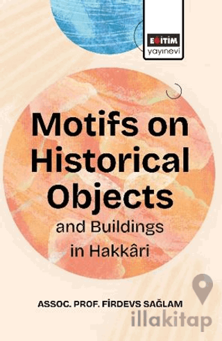Motifs On Historical Objects and Buildings in Hakkari