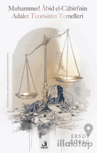 Muhammed Abid el-Cabiri’nin Adalet Teorisinin Temelleri