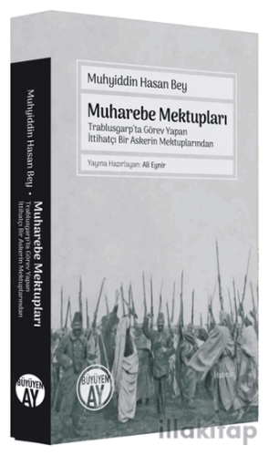 Muharebe Mektupları - Trablusgarp'ta Görev Yapan İttihatçı Bir Askerin Mektuplarından