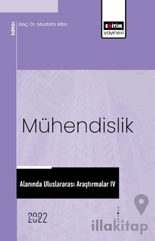 Mühendislik Alanında Uluslararası Araştırmalar IV