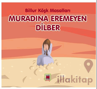 Muradına Eremeyen Dilber - Billur Köşk Masalları