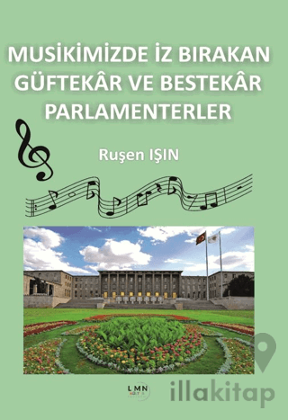 Musikimizde İz Bırakan Güftekâr ve Bestekâr Parlamenterler