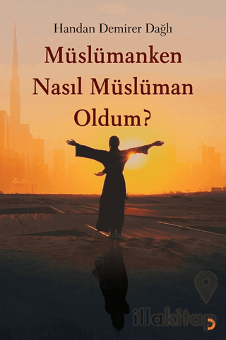 Müslümanken Nasıl Müslüman Oldum?