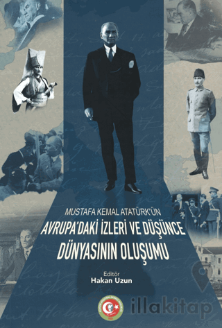 Mustafa Kemal Atatürk'ün Avrupa'daki İzleri ve Düşünce Dünyasının Oluş