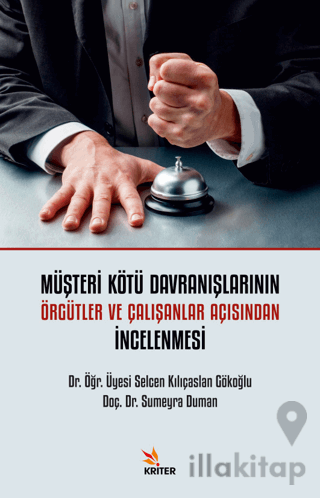 Müşteri Kötü Davranışlarının Örgütler ve Çalışanlar Açısından İncelenmesi