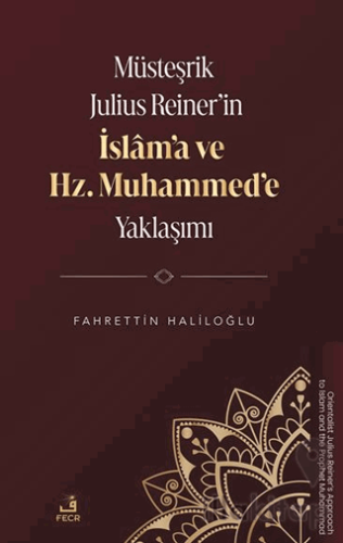 Müsteşrik Julius Reiner’in İslâm’a ve Hz. Muhammed’e Yaklaşımı