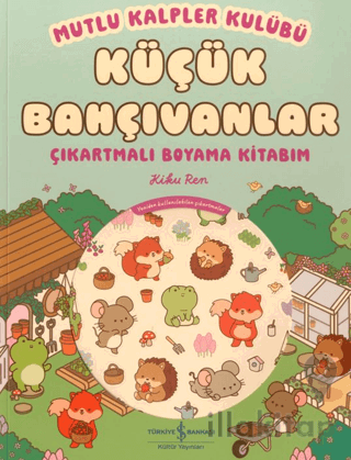 Mutlu Kalpler Kulübü – Küçük Bahçıvanlar – Çıkartmalı Boyama Kitabım