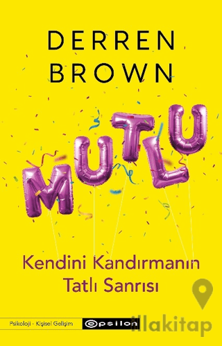 Mutlu: Kendini Kandırmanın Tatlı Sanrısı