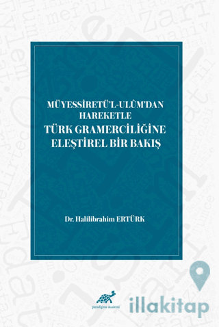 Müyessiretü'l-Ulüm'dan Hareketle Türk Gramerciliğine Eleştirel Bir Bakış
