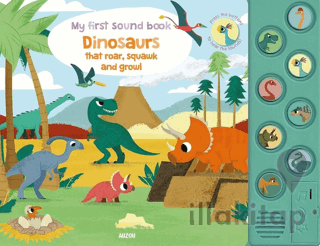 My First Sound Book: Dinosaurs that roar, squawk and growl