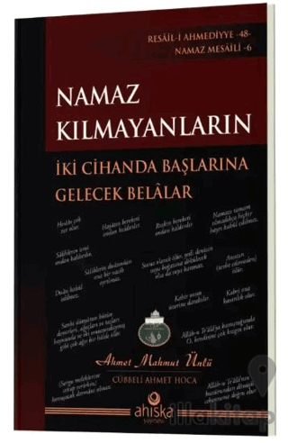 Namaz Kılmayanların İki Cihanda Başlarına Gelecek Belalar