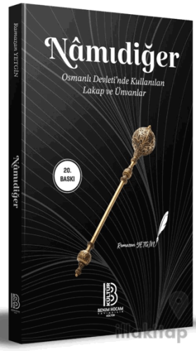 Namıdiğer - Osmanlı Devleti'nde Kullanılan Lakap ve Ünvanlar