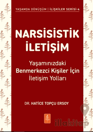 Narsisistik İletişim - Yaşamınızdaki Benmerkezci Kişiler İçin İletişim Yolları