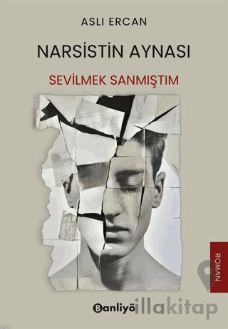 Narsistin Aynası: Sevilmek Sanmıştım