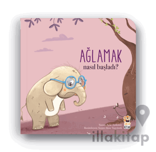 Nasıl Başladı? - Ağlamak