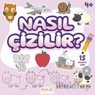 Nasıl Çizilir? - 4+ Yaş Aktivite Kitabı - Okul Öncesi Etkinlik