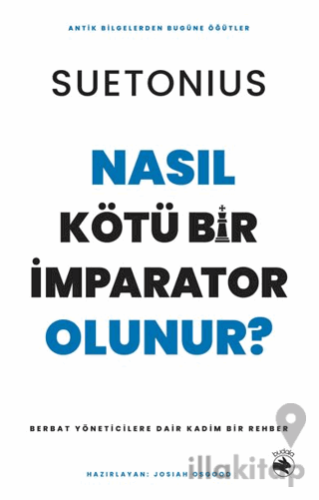Nasıl Kötü Bir İmparator Olunur? – Berbat Yöneticilere Dair Kadim Bir Rehber