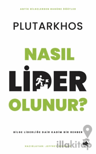 Nasıl Lider Olunur? – Bilge Liderliğe Dair Kadim Bir Rehber