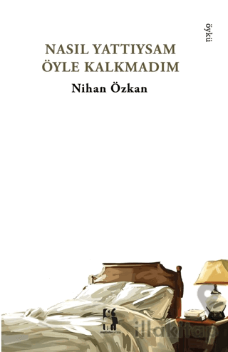 Nasıl Yattıysam Öyle Kalkmadım