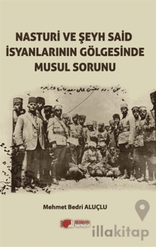 Nasturi Ve Şeyh Said İsyanlarının Gölgesinde Musul Sorunu