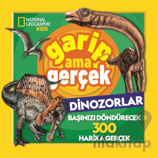 National Geographic Kids – Garip Ama Gerçek Dinozorlar