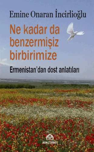 Ne Kadar da Benzermişiz Birbirimize - Ermenistan'dan Dost Anlatıları