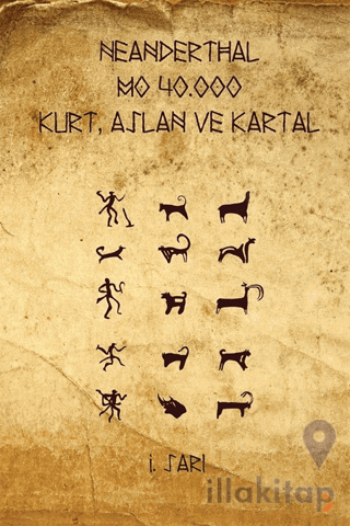 Neanderthal - M.Ö. 40.000 Kurt, Aslan ve Kartal