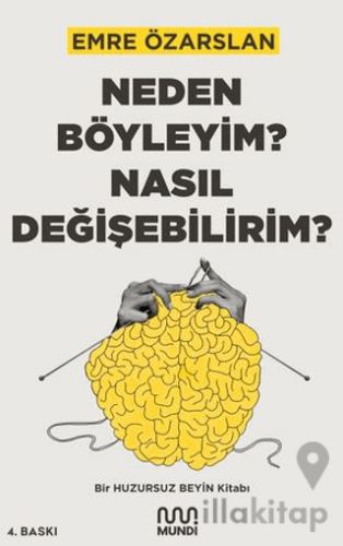 Neden Böyleyim? Nasıl Değişebilirim? Bir Huzursuz Beyin Kitabı