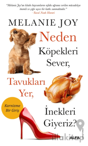 Neden Köpekleri Sever, Tavukları Yer, İnekleri Giyeriz?