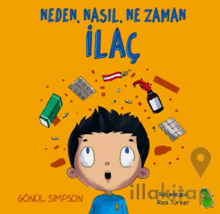 Neden, Nasıl, Ne Zaman İlaç
