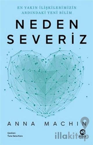 Neden Severiz: En Yakın İlişkilerimizin Ardındaki Yeni Bilim