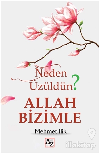 Neden Üzüldün? - Allah Bizimle