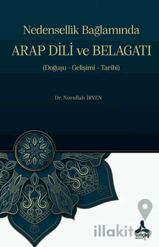 Nedensellik Bağlamında ARAP DİLİ ve BELAGATI (Doğuşu- Gelişimi-Tarihi)