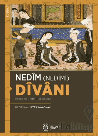 Nedîm (Nedîmî) Dîvânı (İnceleme-Metin-Tıpkıbasım)